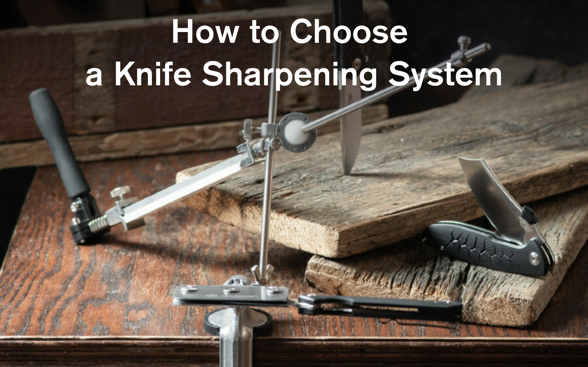 How to Choose a Knife Sharpening System